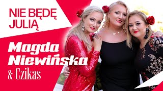 Magda Niewińska \u0026 Czikas - Nie będę Julią (Oficjalny teledysk)