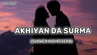 | Akhiyan Da Surma |Slowed And Reverb#lofi #lofimusic #youtube #slowed #punjabisong