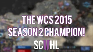 The WCS 2015 Season 2 Champion!