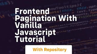 Frontend pagination with vanilla javascript tutorial