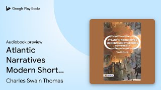 Atlantic Narratives Modern Short Stories… by Charles Swain Thomas · Audiobook preview