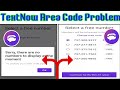 Textnow area code problem 2022||Textnow app not working