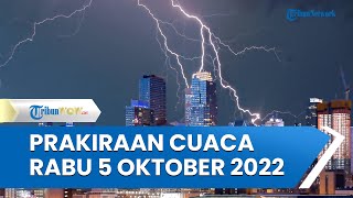 Prakiraan Cuaca Rabu 5 Oktober 2022, BMKG: 29 Wilayah Hujan Lebat Disertai Angin Kencang