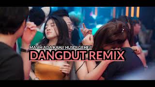 DANGDUT_REMIX_MASIH ADA KAH_-_HUSDI_GEHE_TERBARU