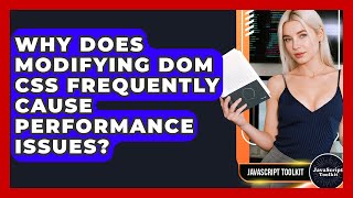 Why Does Modifying DOM CSS Frequently Cause Performance Issues? - JavaScript Toolkit