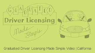 Graduated Driver Licensing Made Simple | California