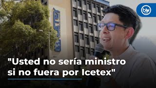 Usted no sería ministro si no fuera por Icetex: representante estudiantil a Daniel Rojas