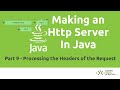 Make a Simple HTTP Server in Java - Java Tutorial - Part 9: Processing the Headers of the Request