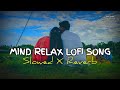 💕Mind Relaxing Songs 2024 | Mind Relax Lofi Mashup 2024 | Mind Relaxing Music | Malivanshi-0002