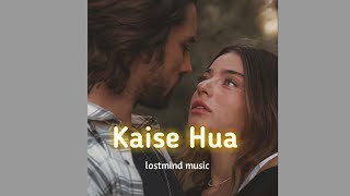 Kaise Hua - [slowed +reverb ] - Kabir Singh | Vishal Mishra | lostmind music || use Headphone 🎧🎧