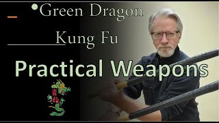 Green Dragon Kung Fu - Practical Weapons