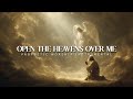 Open The Heavens Over Me: Powerful Prophetic Worship Music
