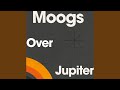 Moogs Over Jupiter