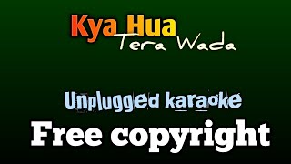 Kya Hua Tera Wada | Unplugged karaoke | Musical Heartbeat