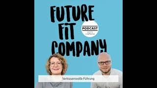 Future Fit Company #47 - Vertrauensvolle Führung mit Bettina Hörmann