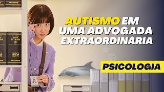 O AUTISMO em uma advogada EXTRAORDINÁRIA