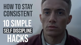 How to Be Consistent: 10 Simple Self Discipline Hacks