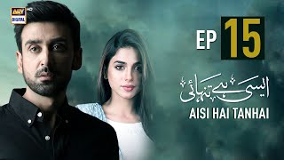 Aisi Hai Tanhai Episode 15 | Sonya Hussyn | Sami Khan | ARY Digital