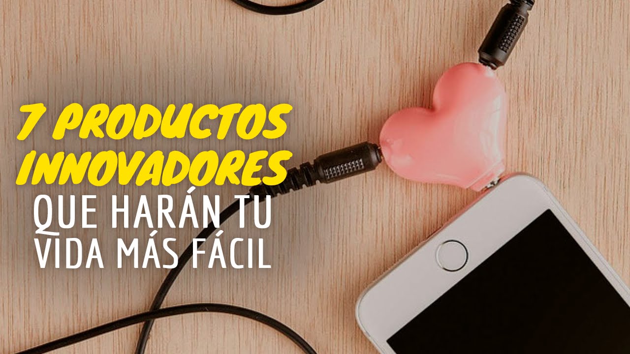 7 PRODUCTOS INNOVADORES Que Harán Tu Vida Más Fácil - YouTube