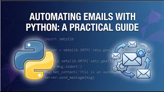 Automating Emails with Python: A Practical Guide