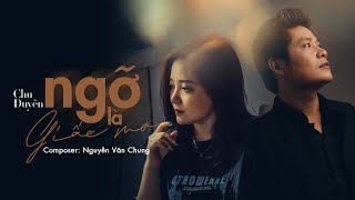 Ngỡ Như Giấc Mơ (New Version) - Chu Duyên | MV LYRICS