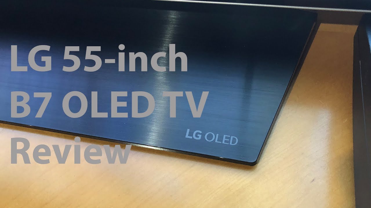 LG B7 55-inch 4K OLED TV Review (OLED55B7A) - YouTube