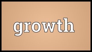 Growth Meaning