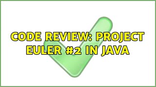 Code Review: Project Euler #2 in Java (5 Solutions!!)
