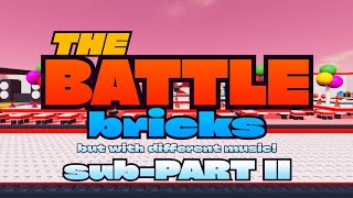 The Battle Bricks but with different music! - sub-PART 2