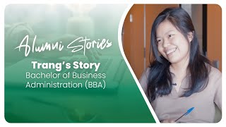 Alumni Stories – Trang Van Nguyen, Bachelor of Business Administration (BBA)