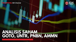 Analisis Saham GOTO, UNTR, PNBN, AMMN | IDX CHANNEL