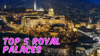 TOP 5 ROYAL PALACES OF EUROPE