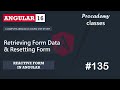 #135 Retrieving Form Data and Resetting Form | Reactive Forms | A Complete Angular Course