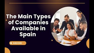 The Main Types of Companies Available in Spain