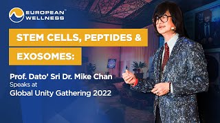 Stem Cells, Peptides, and Exosomes: Prof. Dato’ Sri Dr. Mike Chan at Global Unity Gathering 2022!