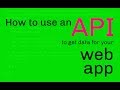 How to use an API to get data for your web app