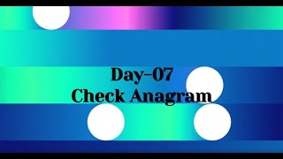 Day-07 PROGRAM TO CHECK ANAGRAM STRINGS IN PYTHON || PYTHON PROGRAMMING || ANAGRAM STRINGS