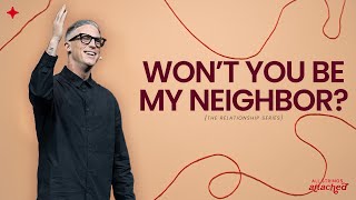 Won't You Be My Neighbor | Pastor Ed Newton | CBC