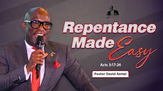 Repentance Made Easy | David Antwi | Acts 3:17-26