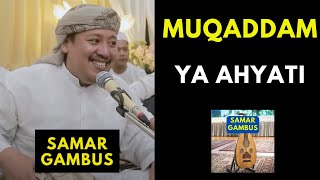 MUQODDAM  -  Ya Ahyati  | SAMAR GAMBUS