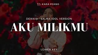 Dewa19 - Aku Milikmu (Salma Idol ver.) (Lower Key Karaoke Piano)