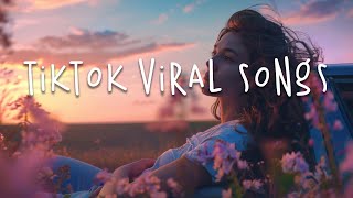 Tiktok viral songs 🍥 Trending tiktok songs 2024 ~ Best tiktok songs 2024