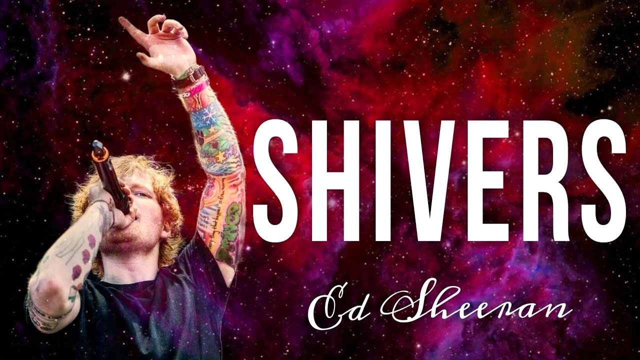 Ed Sheeran - Shivers (Lyrics) - YouTube