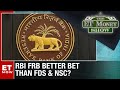 RBI Floating Rate Bonds A Better Bet Than FDs & NSC? | The ET Money Show