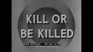 " KILL OR BE KILLED " 1943 WWII INFANTRY TRAINING FILM   HAND-TO-HAND COMBAT TECHNIQUES  XD72434