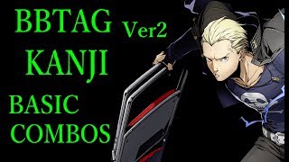 【Ver2】BLAZBLUE CROSS TAG BATTLE KANJI BASIC COMBOS【BBTAG 完二 基礎コンボ】