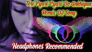 Teri pyari pyari do ankhiyan remix 3d 🎶 🔥🔥🔥
