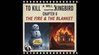 To Kill a Mockingbird Chapter 8 Summary | The Snowman & The Fire