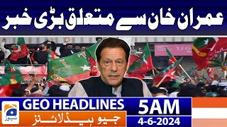 Big News Related to Imran Khan | Geo News at 5 AM Headlines | 4th June 2024