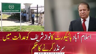 Islamabad High Court orders Nawaz Sharif to surrender